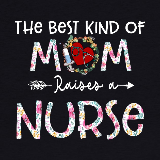 The Best Kind Of Mom Raises A Nurse Flower Funny Mothers Day 2021 by peskybeater